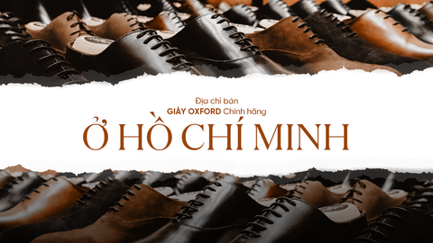Địa chỉ bán giày Oxford chính hãng ở Hồ Chí Minh