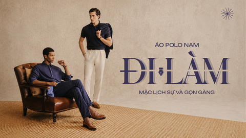 Áo Polo Nam Đi Làm: Cách Mặc Lịch Sự Và Gọn Gàng