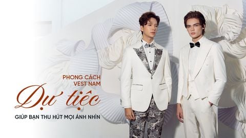 PHONG CÁCH VEST NAM DỰ TIỆC GIÚP BẠN THU HÚT MỌI ÁNH NHÌN