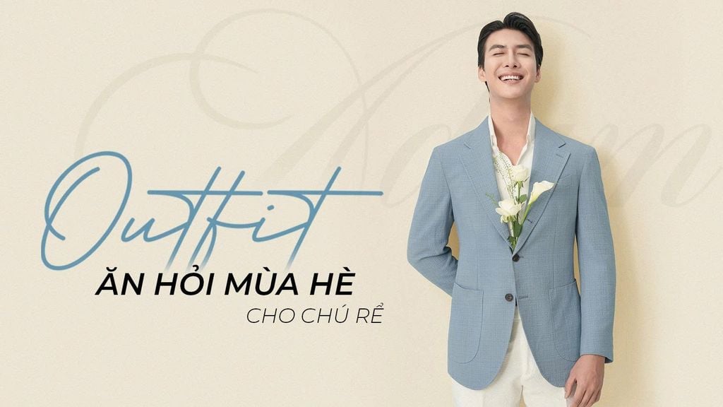Outfit ăn hỏi mùa hè cho chú rể – Thanh lịch, thoáng mát và tinh tế ...