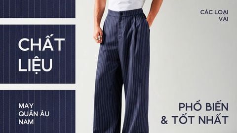 Chất Liệu Quần Âu Nam: Các Loại Vải Phổ Biến Và Tốt Nhất Nên Chọn