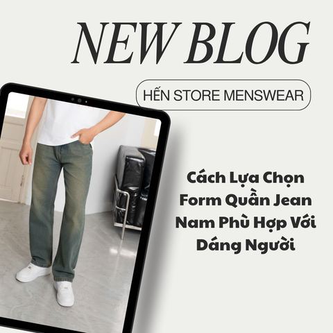 Cách Lựa Chọn Form Quần Jean Nam Phù Hợp Với Dáng Người