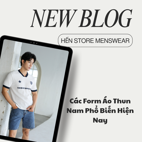 Các Form Áo Thun Nam Phổ Biến Hiện Nay: Chọn Đúng Form Để Mặc Đẹp Hơn Mỗi Ngày