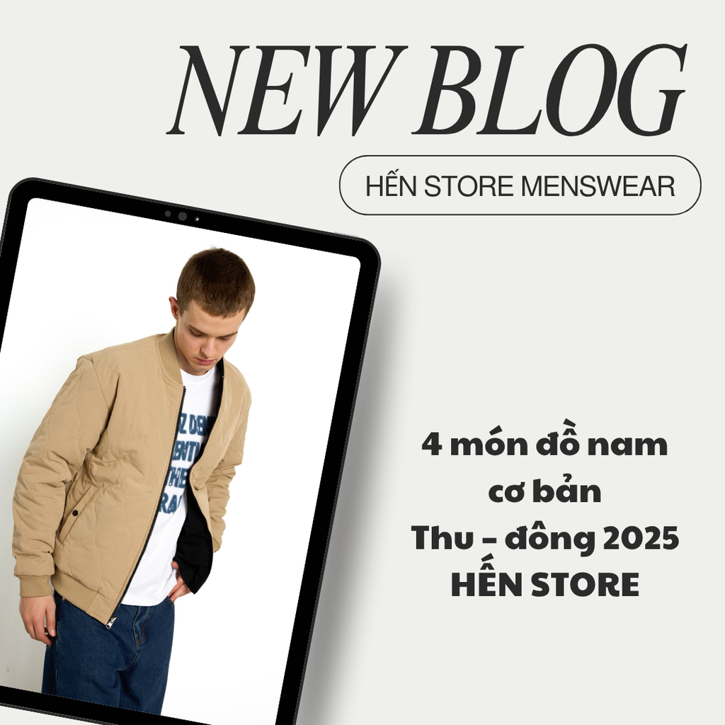 4 món đồ nam cơ bản cho mùa thu – đông 2025 | HẾN STORE
