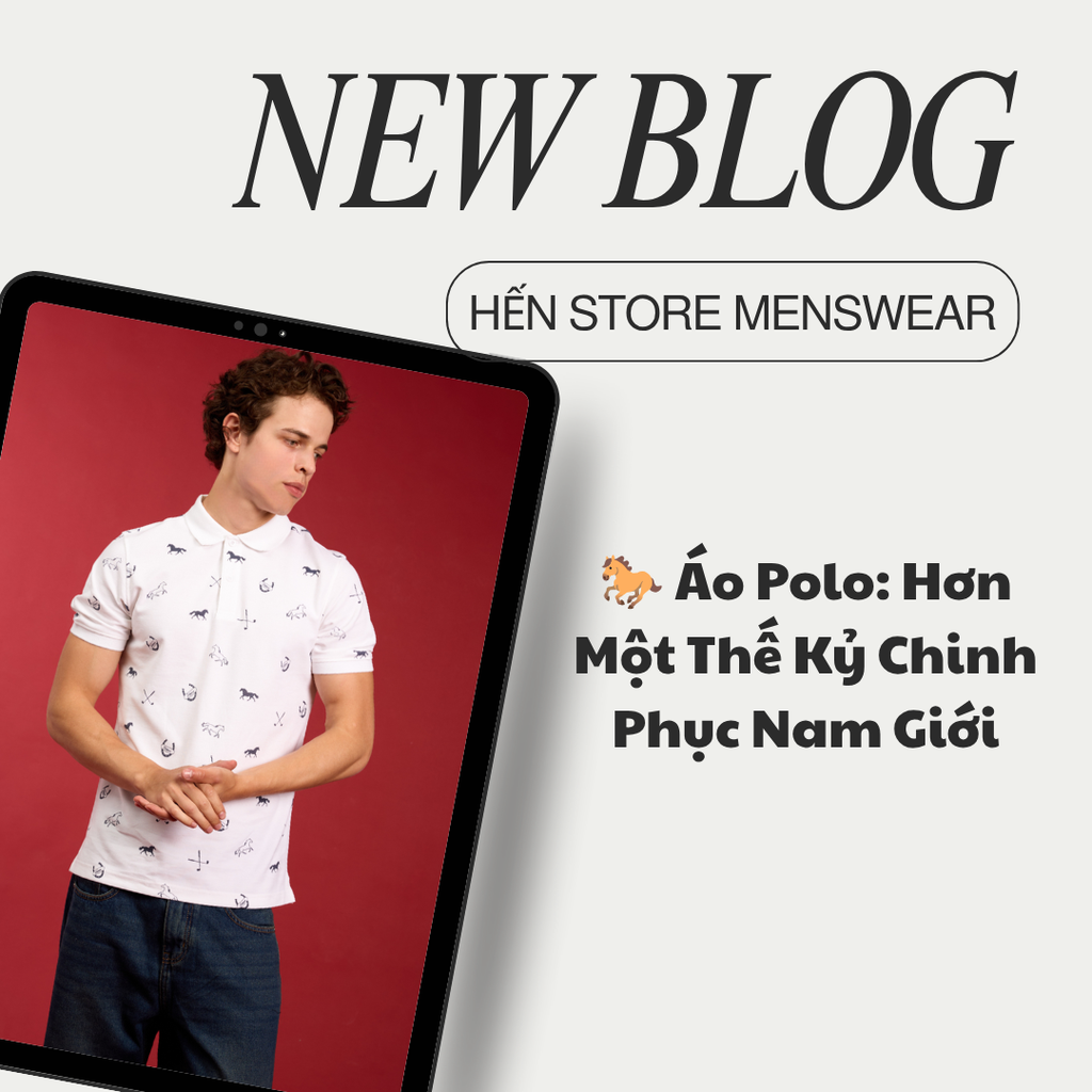 🐎 Áo Polo: Hơn Một Thế Kỷ Chinh Phục Nam Giới