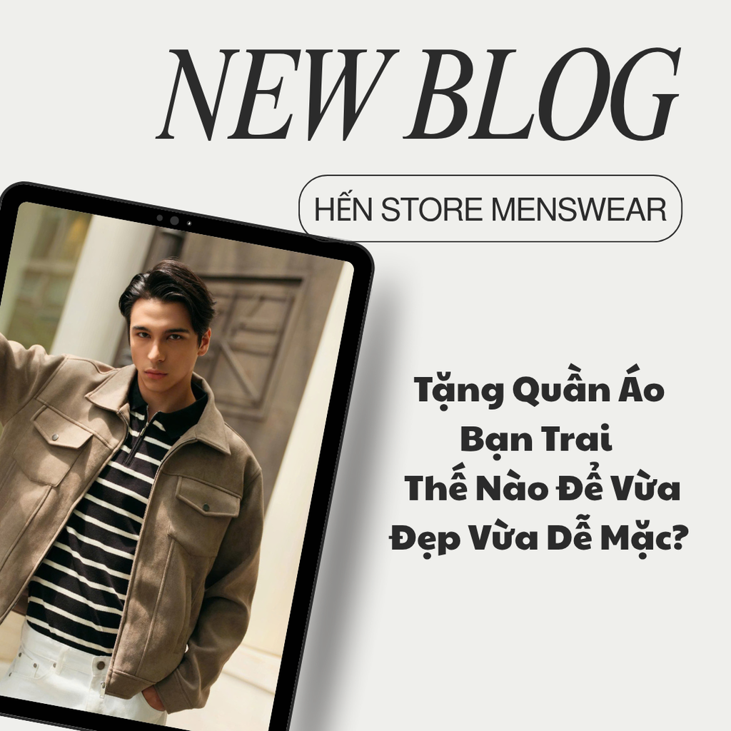 Tặng Quần Áo Cho Bạn Trai – Chọn Thế Nào Để Vừa Đẹp Vừa Dễ Mặc?