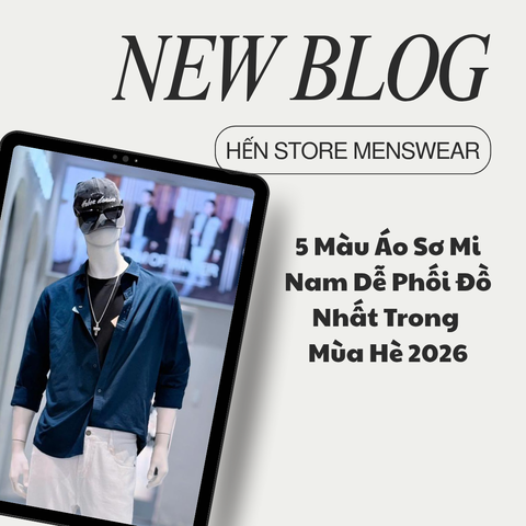 5 Màu Áo Sơ Mi Nam Dễ Phối Đồ Nhất Trong Mùa Hè 2026