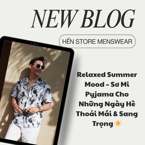 Relaxed Summer Mood – Sơ Mi Pyjama Cho Những Ngày Hè Thoải Mái & Sang Trọng ☀️