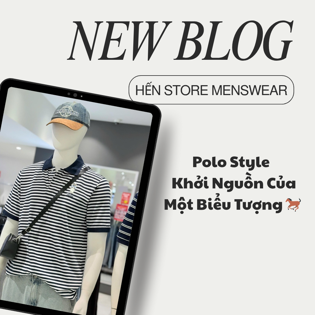 Polo Style Starts Here – Câu Chuyện Khởi Nguồn Của Một Biểu Tượng 🐎