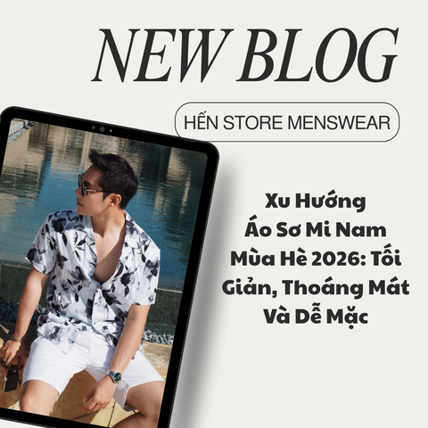 Xu Hướng Áo Sơ Mi Nam Mùa Hè 2026: Tối Giản, Thoáng Mát Và Dễ Mặc