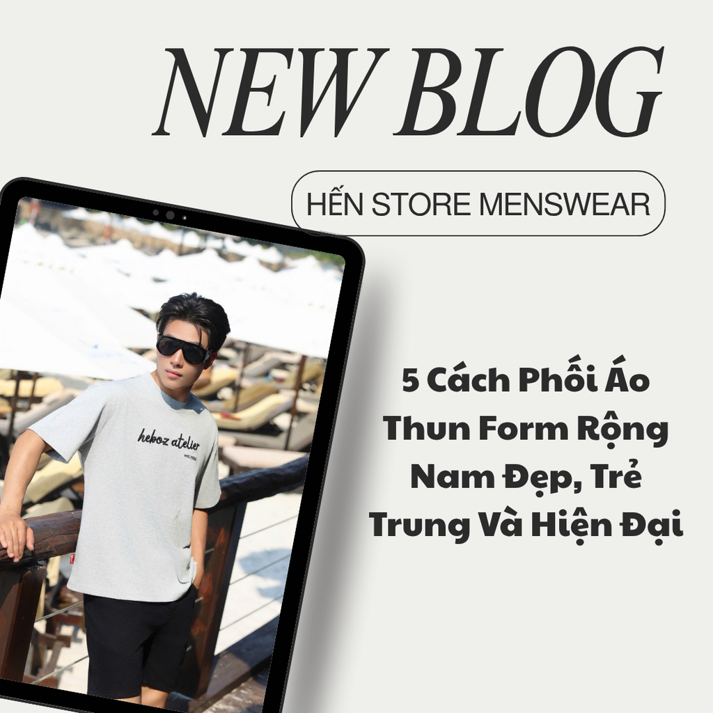 5 Cách Phối Áo Thun Form Rộng Nam Đẹp, Trẻ Trung Và Hiện Đại