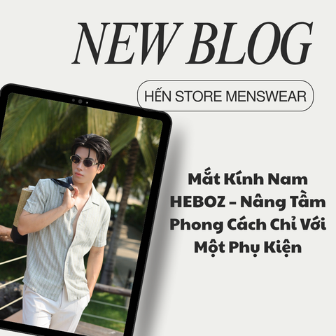 Mắt Kính Nam HEBOZ – Nâng Tầm Phong Cách Chỉ Với Một Phụ Kiện