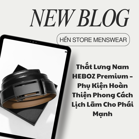Thắt Lưng Nam HEBOZ Premium – Phụ Kiện Hoàn Thiện Phong Cách Lịch Lãm Cho Phái Mạnh