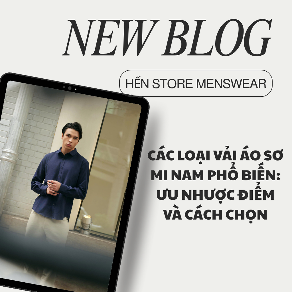 CÁC LOẠI VẢI ÁO SƠ MI NAM PHỔ BIẾN: ƯU NHƯỢC ĐIỂM VÀ CÁCH CHỌN