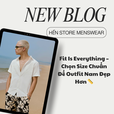 Fit Is Everything – Chọn Size Chuẩn Để Outfit Nam Đẹp Hơn 📏