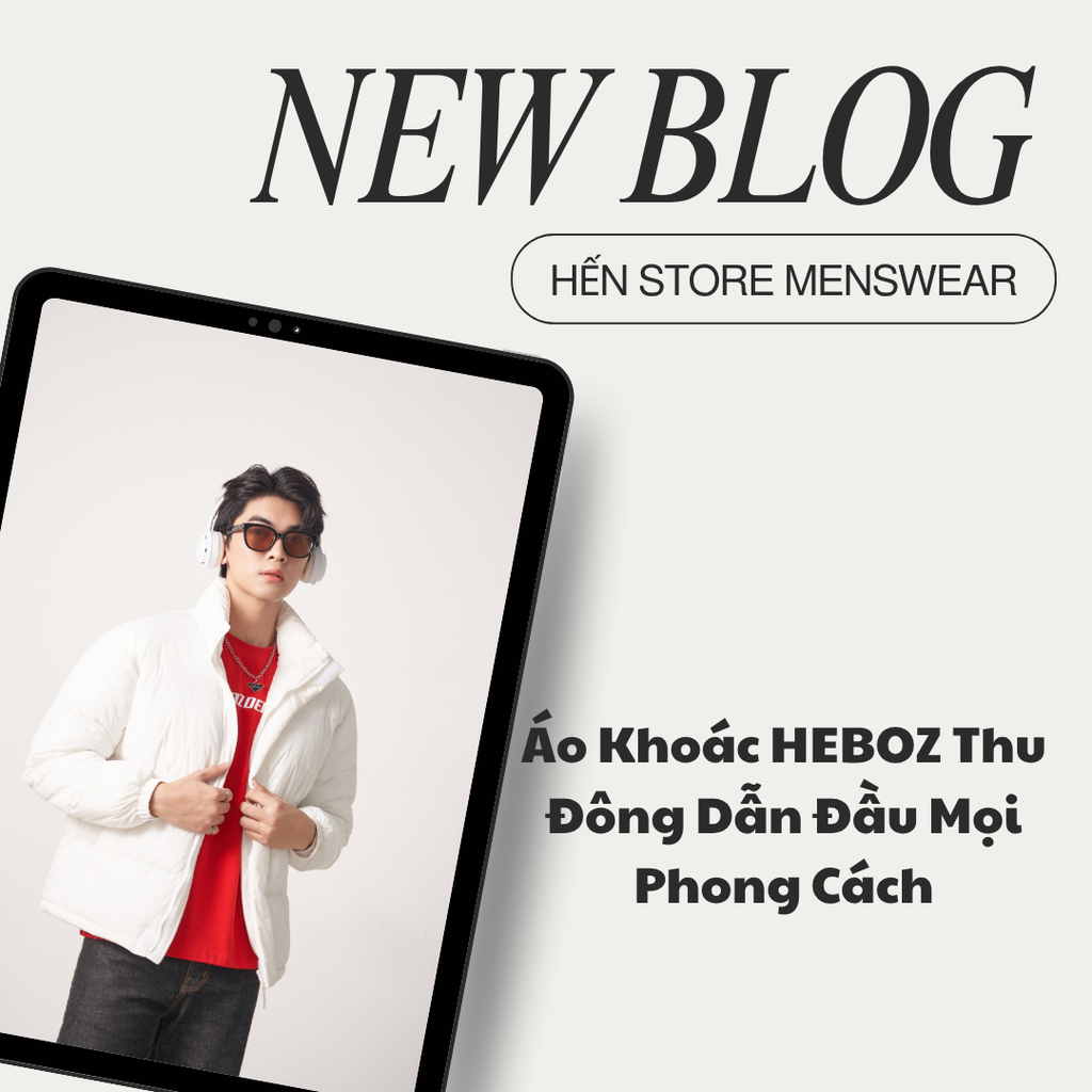 Áo Khoác HEBOZ Thu Đông Dẫn Đầu Mọi Phong Cách