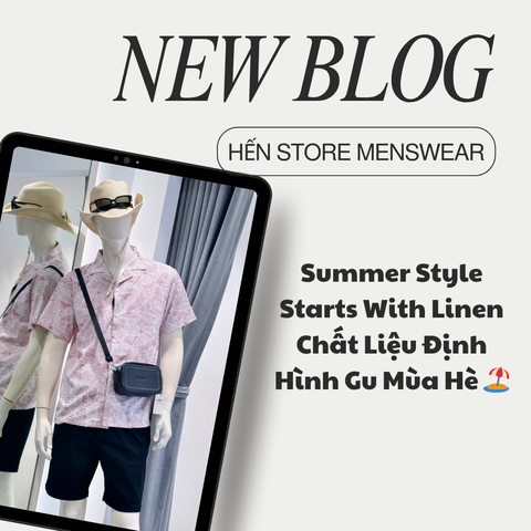 Summer Style Starts With Linen - Chất Liệu Định Hình Gu Mùa Hè 🏖️