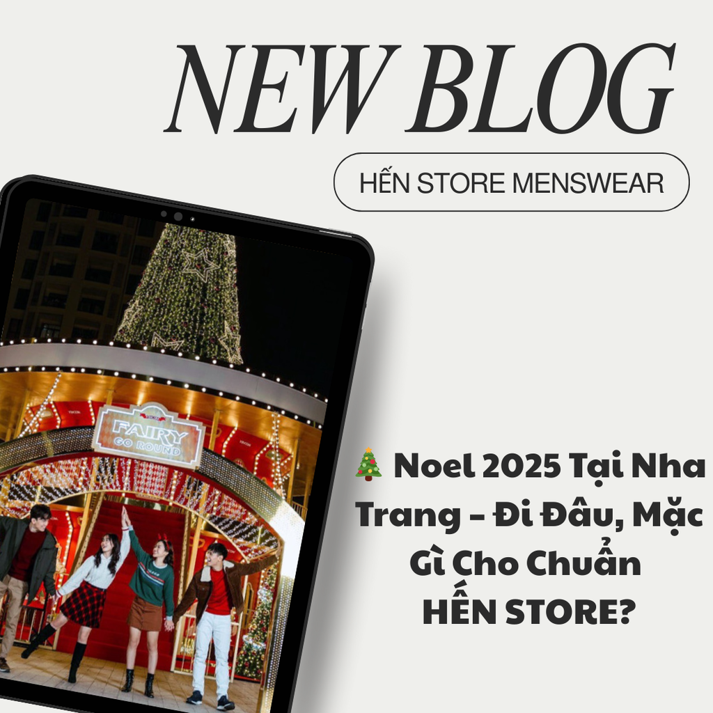 🎄 Noel 2025 Tại Nha Trang – Đi Đâu, Mặc Gì Cho Chuẩn Hến Store?