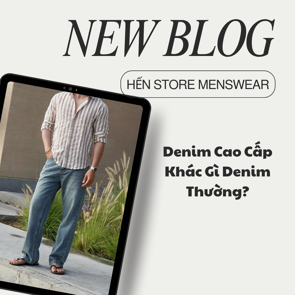 Denim Cao Cấp Khác Gì Denim Thường?