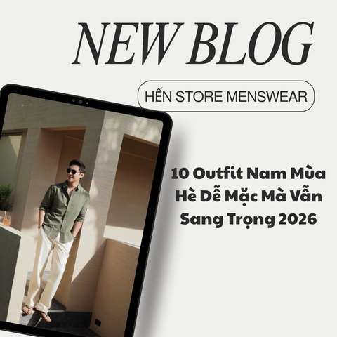 10 Outfit Nam Mùa Hè Dễ Mặc Mà Vẫn Sang Trọng 2026