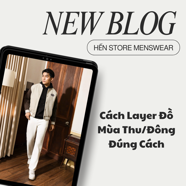 Cách Layer Đồ Mùa Thu/Đông Đúng Cách
