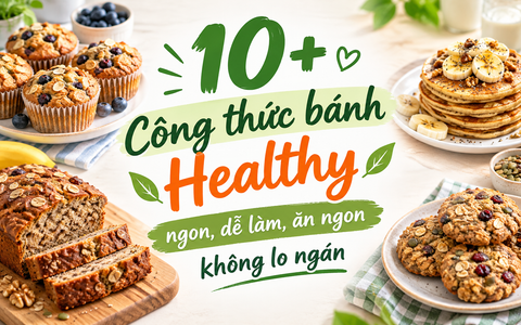 10+ Công thức bánh Healthy ngon, dễ làm, ăn ngon không lo ngán