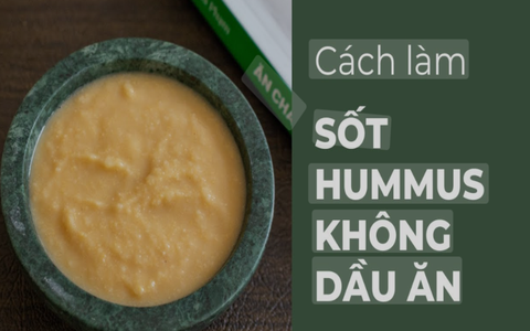 Cách làm sốt hummus không dầu ăn cho người ăn kiêng