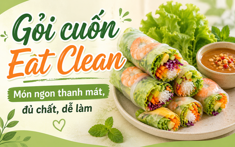 Gỏi cuốn Eat Clean – Món ngon thanh mát, đủ chất, dễ làm