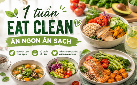 1 tuần Eat Clean ăn ngon, ăn sạch – Thực đơn dễ làm, đủ chất