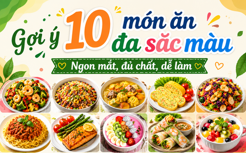 Gợi ý 10 món ăn đa sắc màu – Ngon mắt, đủ chất, dễ làm