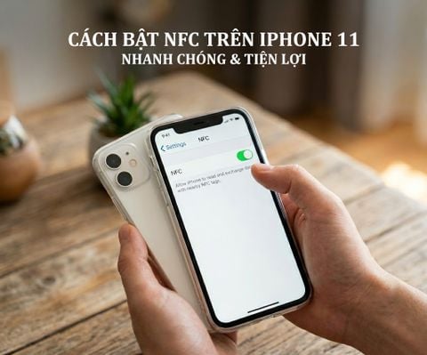 Cách Bật NFC Trên iPhone 11 Nhanh Chóng Và Tiện Lợi