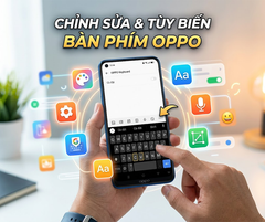 Cách chỉnh bàn phím Oppo đơn giản, tiện lợi