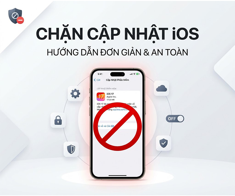 Cách chặn cập nhật iOS nhanh chóng, hiệu quả