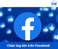 Chi tiết cách chặn tag tên trên Facebook tránh bị làm phiền