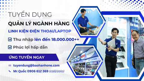 Tuyển Dụng Quản Lý Ngành Hàng Linh Kiện Điện Thoại/ Laptop