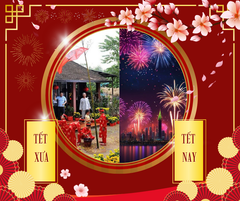 TẾT XƯA VÀ NAY: KHI TIẾNG PHÁO CHỈ CÒN VANG VỌNG TRONG MIỀN NHỚ