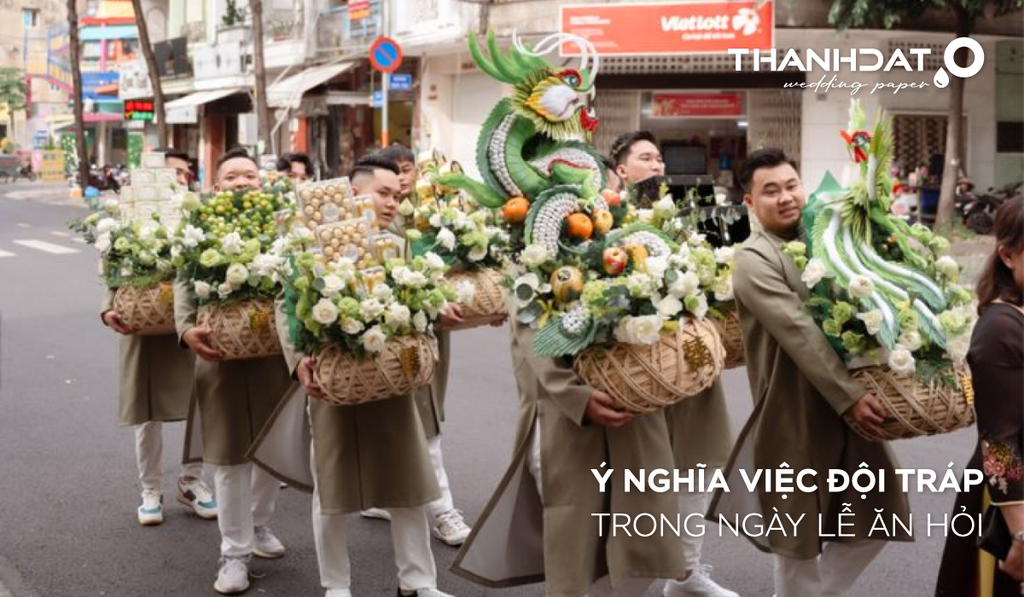 Ý Nghĩa Việc Đội Tráp Trong Ngày Lễ Ăn Hỏi