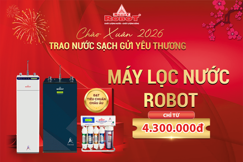 Chào Xuân 2026 – Trao Nước Sạch, Gửi Yêu Thương | Máy lọc nước ROBOT Tiêu chuẩn châu Âu chỉ từ 4.300.000đ, tặng bộ lọc thô chính hãng