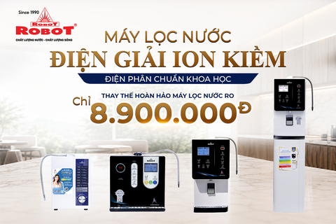 MÁY LỌC NƯỚC ĐIỆN GIẢI ION KIỀM ROBOT ĐIỆN PHÂN CHUẨN KHOA HỌC | THAY THẾ MÁY RO - CHỈ TỪ 8.900.000đ