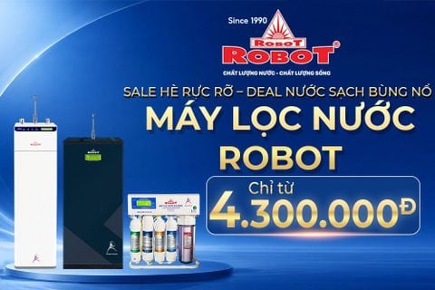 SALE HÈ RỰC RỠ – DEAL NƯỚC SẠCH BÙNG NỔ | MÁY LỌC NƯỚC RO ROBOT ƯU ĐÃI CHỈ TỪ 4.300.000đ