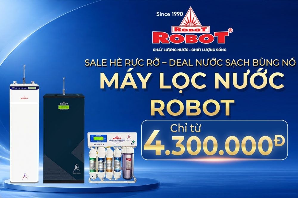 SALE HÈ RỰC RỠ – DEAL NƯỚC SẠCH BÙNG NỔ | MÁY LỌC NƯỚC RO ROBOT ƯU ĐÃI CHỈ TỪ 4.300.000đ