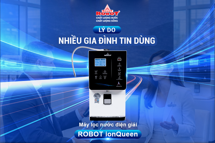 Câu chuyện khách hàng: Vì sao chọn Máy lọc nước điện giải ion kiềm ROBOT ionQueen?