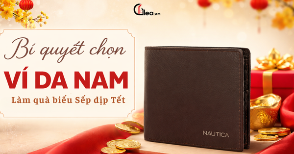 Bí quyết chọn ví da nam làm quà biếu Sếp dịp Tết tinh tế và đẳng cấp