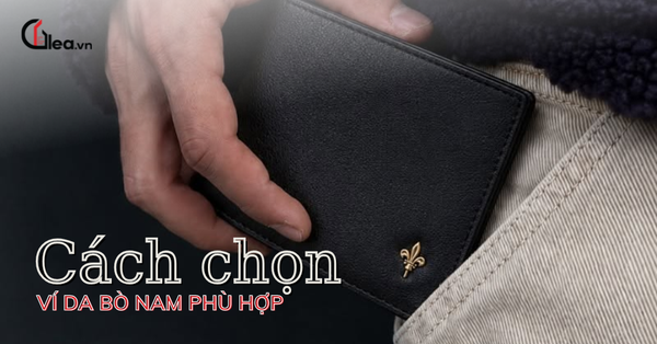 Cách chọn ví da bò nam phù hợp