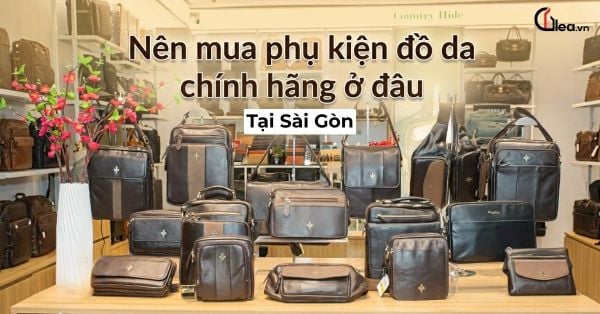 Nên mua phụ kiện đồ da uy tín tại HCM ở đâu? Bí quyết chọn lựa cho quý ông hiện đại