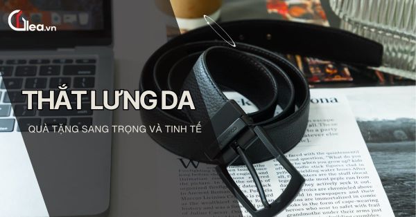 Thắt lưng da – Món quà sang trọng không thể thiếu cho phái mạnh