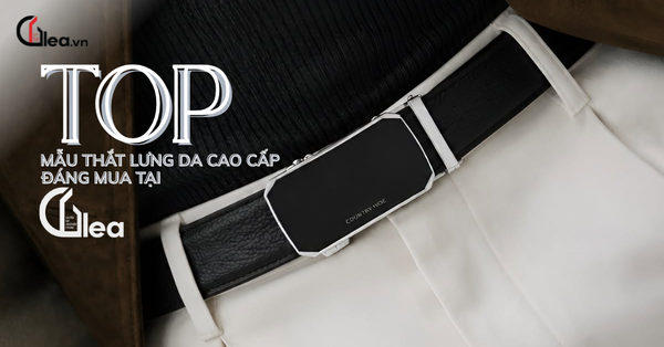 TOP MẪU THẮT LƯNG DA CAO CẤP ĐÁNG MUA TẠI GLEA