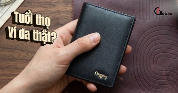 Tuổi thọ ví da thật - Cách bảo quản dùng lâu dài