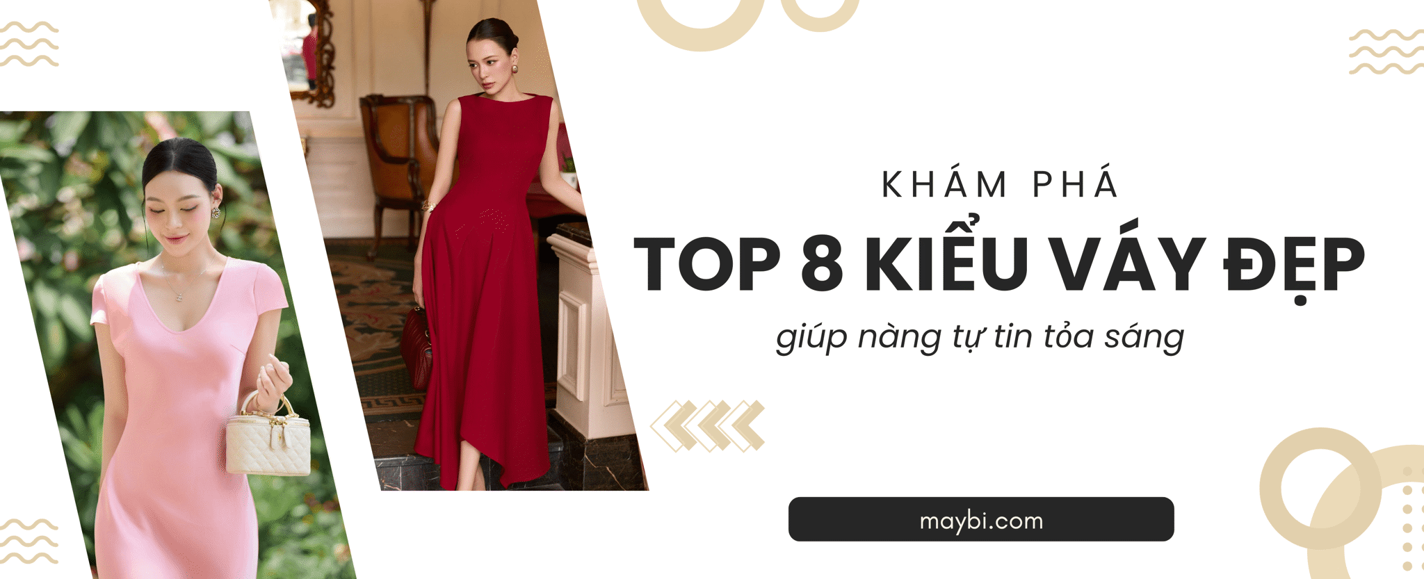 Khám Phá 8 Kiểu Váy Nữ Đẹp Giúp Nàng Tự Tin Tỏa Sáng