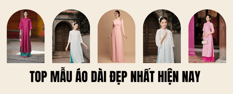 Những Mẫu Áo Dài Đẹp Nhất: Chạm Vào Nét Duyên Thầm Của Phụ Nữ Việt